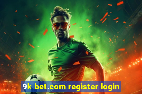 9k bet.com register login